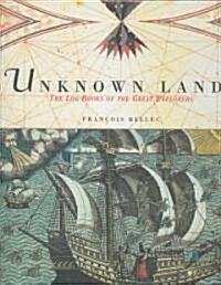 Unknown Lands: The Log Books of the Great Explorers (Hardcover)