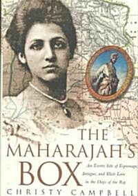 The Maharajahs Box: An Exotic Tale of Espionage, Intrigue, and Illicit Love in the Days of the Raj (Hardcover)