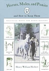 Horses, Mules, and Ponies and How to Keep Them (Paperback)