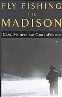 Fly Fishing the Madison (Paperback, 1st)