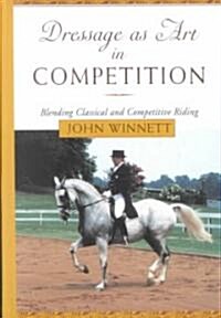 Dressage as Art in Competition: Blending Classical and Competitive Riding (Hardcover, 2)