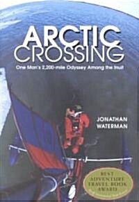 Arctic Crossing: One Mans 2,000-Mile Odyssey Among the Inuit (Paperback)