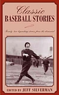 Classic Baseball Stories: Twenty-Two Legendary Stories from the Diamond (Paperback)