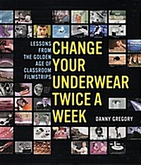 Change Your Underwear Twice a Week (Paperback)