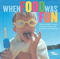When Food Was Fun (Hardcover)