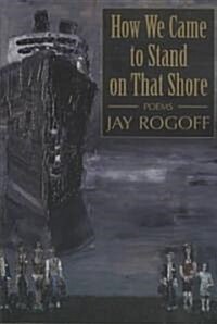 How We Came to Stand on That Shore (Hardcover)