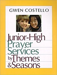 Junior High Prayer Services by Themes and Seasons (Paperback)