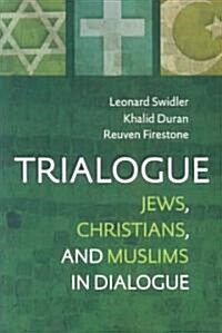 Trialogue: Jews, Christians, and Muslims in Dialogue (Paperback)