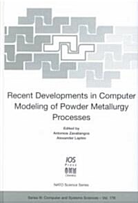 Recent Developments in Computer Modelling of Powder Metallurgy Processes (Hardcover)