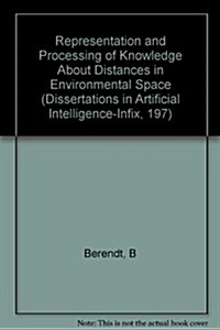 Representation and Processing of Knowledge About Distances in Environmental Space (Paperback)