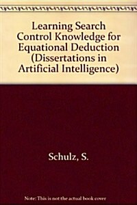 Learning Search Control Knowledge for Equational Deduction (Paperback)