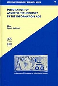 Integration of Assistive Technology in the Information Age: Icorr2001: 7th International Conference on Rehabilitation Robotics (Hardcover)