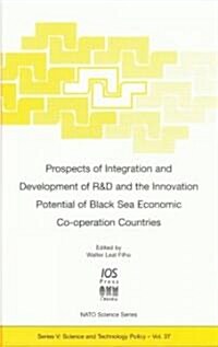 Prospects of Integration and Development of R&d and the Innovation Potential of the Black Sea Economic Cooperation Countries (Hardcover)