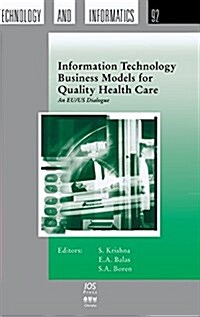 Information Technology Business Models for Quality Health Care: An EU/ US Dialogue (Hardcover)