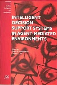 Intelligent Decision Support Systems In Agent-Mediated Environments (Hardcover)
