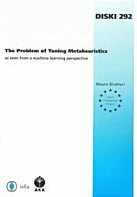 The Problem of Tuning Metaheuristics (Paperback)
