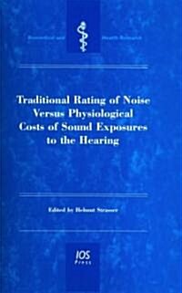 Traditional Rating of Noise Versus Physiological Costs of Sound Exposures to the Hearing (Paperback)
