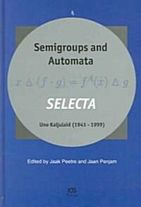Semigroups and Automata. Selecta Uno Kaljulaid (1941-1999) (Hardcover)