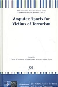 Amputee Sports for Victims of Terrorism: Edited by Centre of Excellence Defence Against Terrorism. (Hardcover)