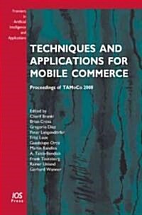 Techniques and Applications for Mobile Commerce: Proceedings of Tamoco 2008 (Hardcover)