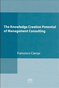 Knowledge Creation Potential of Management Consulting (Paperback)