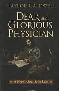 Dear and Glorious Physician: A Novel about Saint Luke (Paperback)