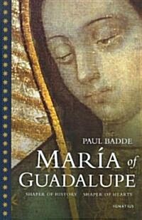 Maria of Guadalupe: Shaper of History, Shaper of Hearts (Paperback)