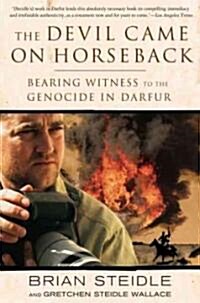 The Devil Came on Horseback: Bearing Witness to the Genocide in Darfur (Paperback)