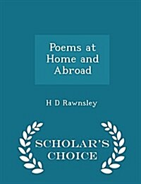 Poems at Home and Abroad - Scholars Choice Edition (Paperback)