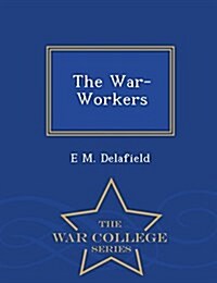 The War-Workers - War College Series (Paperback)