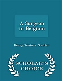 A Surgeon in Belgium - Scholars Choice Edition (Paperback)