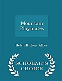 Mountain Playmates - Scholars Choice Edition (Paperback)