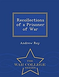 Recollections of a Prisoner of War - War College Series (Paperback)