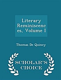 Literary Reminiscences, Volume I - Scholars Choice Edition (Paperback)