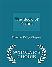 The Book of Psalms - Scholars Choice Edition (Paperback)