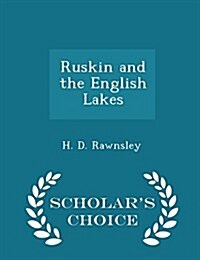 Ruskin and the English Lakes - Scholars Choice Edition (Paperback)