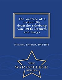 The Warfare of a Nation (Die Deutsche Erhebung Von 1914); Lectures and Essays - War College Series (Paperback)