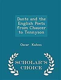 Dante and the English Poets from Chaucer to Tennyson - Scholars Choice Edition (Paperback)