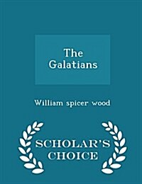 The Galatians - Scholars Choice Edition (Paperback)