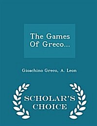 The Games of Greco... - Scholars Choice Edition (Paperback)