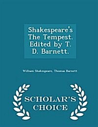 Shakespeares the Tempest. Edited by T. D. Barnett. - Scholars Choice Edition (Paperback)