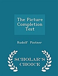 The Picture Completion Test - Scholars Choice Edition (Paperback)