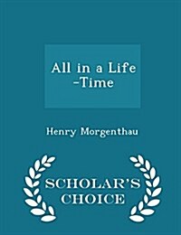 All in a Life -Time - Scholars Choice Edition (Paperback)