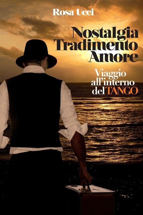 Nostalgia Tradimento Amore - Viaggio Allinterno del Tango (Paperback)