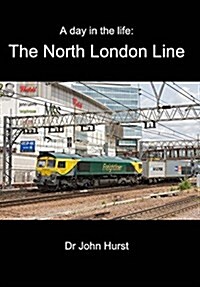 A Day in the Life: The North London Line (Hardcover)