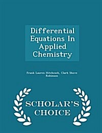 Differential Equations in Applied Chemistry - Scholars Choice Edition (Paperback)
