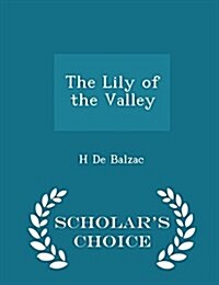 The Lily of the Valley - Scholars Choice Edition (Paperback)