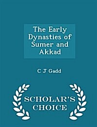 The Early Dynasties of Sumer and Akkad - Scholars Choice Edition (Paperback)