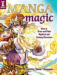 Manga Magic: How to Draw and Color Mythical and Fantasy Characters (Paperback)