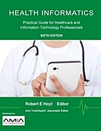 Health Informatics: Practical Guide for Healthcare and Information Technology Professionals (Sixth Edition) (Paperback)